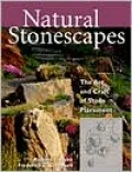 Natural Stonescapes: The Art and Craft of Stone Placement