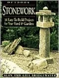 Outdoor Stonework: 16 Easy-to-Build Projects for Your Yard and Garden