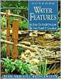 Outdoor Water Features: 16 Easy-to-Build Projects for Your Yard and Garden