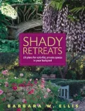 Shady Retreats : 20 Plans for Colorful, Private Spaces in Your Backyard