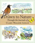 Drawn to Nature Through the Journals of Clare Walker Leslie