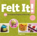 Felt It!: 20 Fun and Fabulous Projects to Knit and Felt