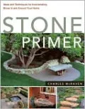 Stone Primer: Ideas and Techniques for Incorporating Stone in and Around Your Home