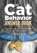The Cat Behavior Answer Book: Practical Insights & Proven Solutions for Your Feline Questions