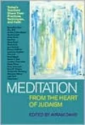 Meditation from the Heart of Judaism: Today's Teachers Share Their Practices, Techniques, and Faith