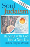 Soul Judaism : Dancing with God into a New Era