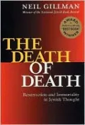 The Death of Death: Resurrection and Immortality in Jewish Thought