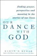 Our Dance with God: Finding Prayer, Perpective and Meaning in the Stories of Our Lives