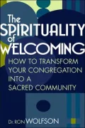 The Spirituality of Welcoming: How to Transform Your Congregation into a Sacred Community