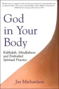 God in Your Body: Kabbalah, Mindfulness and Embodied Spiritual Practice