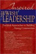 Inspired Jewish Leadership: Practical Approaches to Building Strong Communities