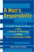 A Man's Responsibility: A Jewish Guide to Being a Son, a Partner in Marriage, a Father and a Leader