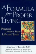 A Formula for Proper Living: Practical Lessons from Life and Torah
