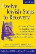 Twelve Jewish Steps to Recovery: A Personal Guide to Turning from Alcoholism and Other Addictions - Drugs, Food, Gambling, Sex...