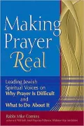 Making Prayer Real: Leading Jewish Spiritual Voices on Why Prayer Is Difficult and What to Do about It