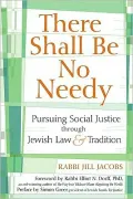 There Shall Be No Needy: Pursuing Social Justice through Jewish Law and Tradition