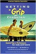 Getting a Grip on Your Diabetes : A Guide for Kids