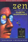 Zen and the Art of Diabetes Maintenance : A Complete Field Guide for Spiritual and Emotional Well Being