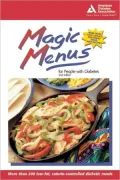 Magic Menus for People with Diabetes: More than 200 low-fat, calorie-controlled diabetic meals