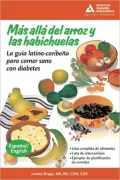 Mas Alla del Arroz y las Habichuelas / Beyond Rice and Beans: The Caribbean Latino Guide to Eating Healthy with Diabetes