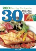 200 Healthy Meals in 30 Minutes or Less