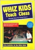 Whiz Kids Teach Chess: Chess for 16-under Players by Ten Child Prodigies