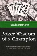 Poker Wisdom of a Champion: Powerful Winning Advice and Fascinating Anecdotes From Poker's Greatest Player
