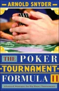 Poker Tournament Formula II: Advanced Strategies