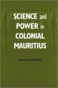 Science And Power In Colonial Mauritius