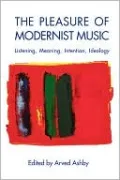 The Pleasure Of Modernist Music