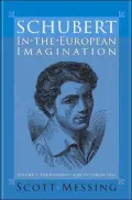 Schubert in the European Imagination, Volume 1: The Romantic and Victorian Eras