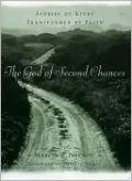 The God of Second Chances: Stories of Lives Transformed by Faith