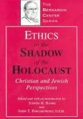 Ethics in the Shadow of the Holocaust : Christian and Jewish Perspectives