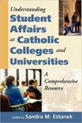 Understanding Student Affairs At Catholic Colleges And Universities