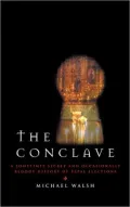 Conclave: A Secret and Sometimes Bloody History of Papal Elections