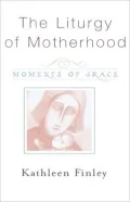 Liturgy Of Motherhood