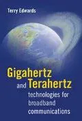 Gigahertz and Terahertz Technologies for Broadband Communications