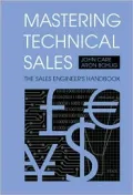 Mastering Technical Sales : The Sales Engineer's Handbook