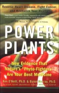 Power Plants: New Evidence That Natures Phytofighters Are Your Best Medicine
