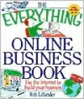 Everything Online Business Book Use the Internet to Build Your Business
