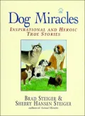 Dog Miracles: Inspirational and Heroic True Stories