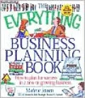 The Everything Business Planning Book: How to Plan for Success in a New or Growing Business