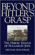 Beyond Hitler's Grasp : The Heroic Rescue of Bulgaria's Jews