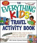 The Everything Kids' Travel Activity Book: Games to Play, Songs to Sing, Fun Stuff to Do - Guaranteed to Keep You Busy the Whole Ride!