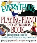 Everything Playing Piano and Keyboards Book From Popular Songs to Classical Music-Learn to P...