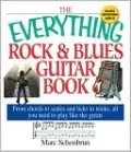 The Everything Rock & Blues Guitar Book: From Chords to Scales and Licks to Tricks, All You Need to Play Like the Greats