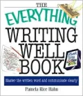 The Everything Writing Well Book : Master the Written Word and Communicate Clearly