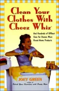 Clean Your Clothes With Cheez Whiz: And Hundreds of Offbeat Uses for Dozens More Brand-Name Products