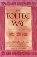 Toltec Way: A Guide to Personal Transformation