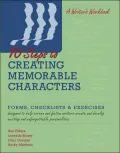 Ten Steps to Creating Memorable Characters: Forms, Checklists and Exercises
